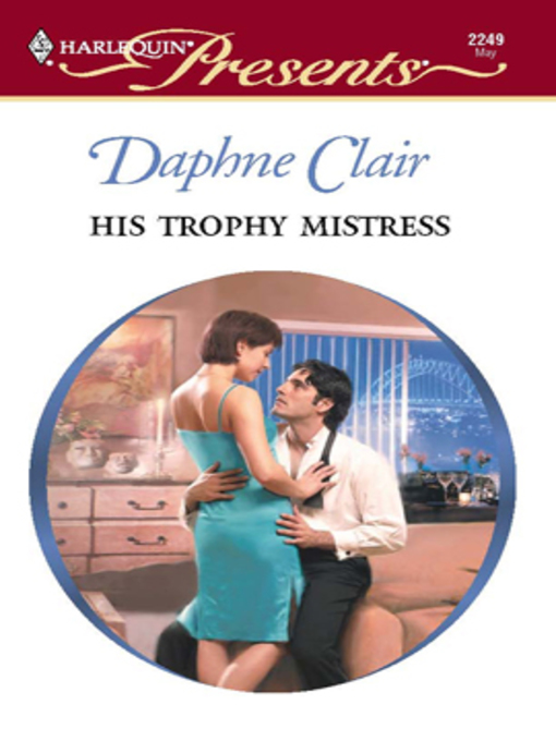 Title details for His Trophy Mistress by Daphne Clair - Available